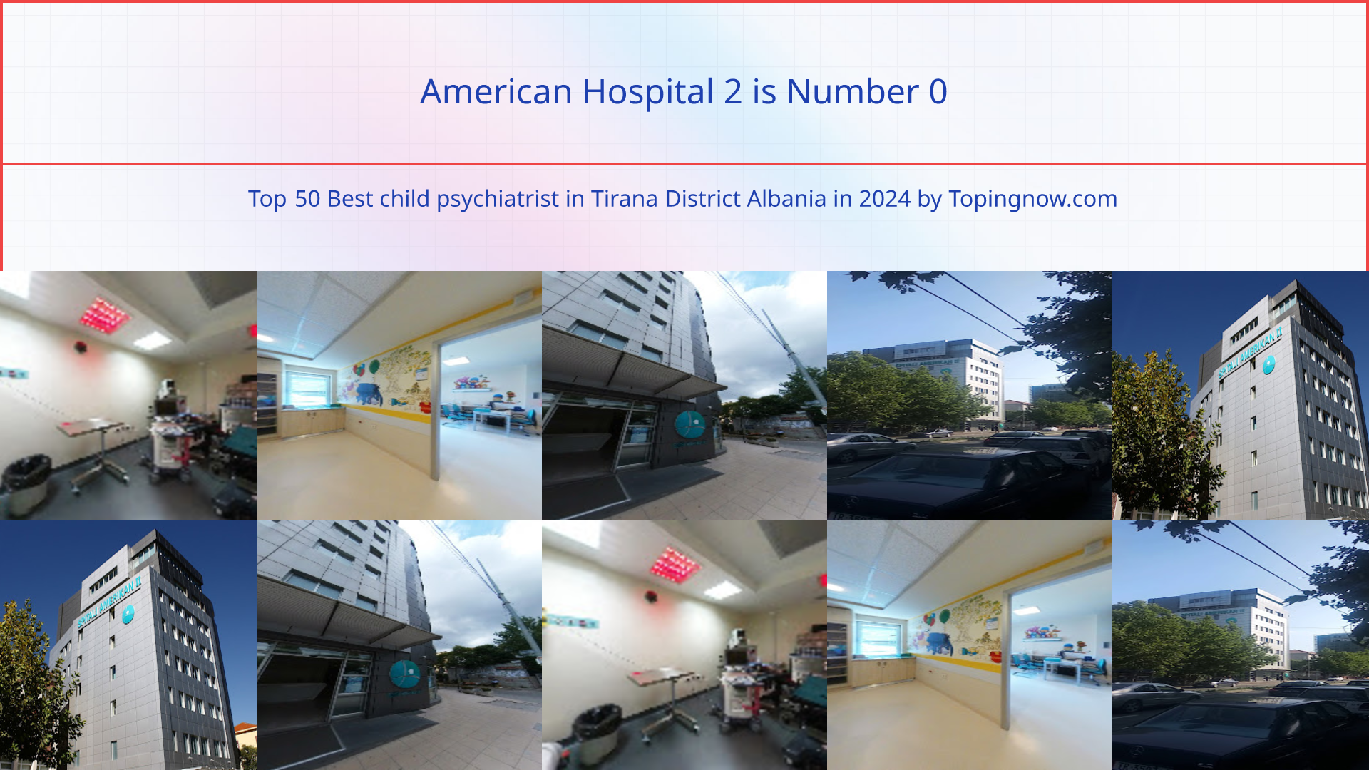 American Hospital 2: Top 50 Best child psychiatrist in Tirana District Albania in 2024