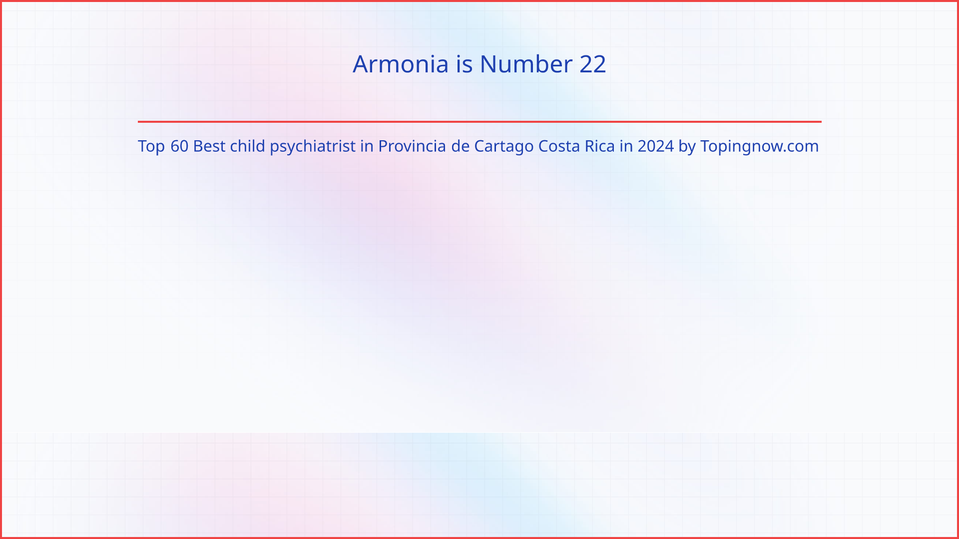Armonia: Top 60 Best child psychiatrist in Provincia de Cartago Costa Rica in 2024