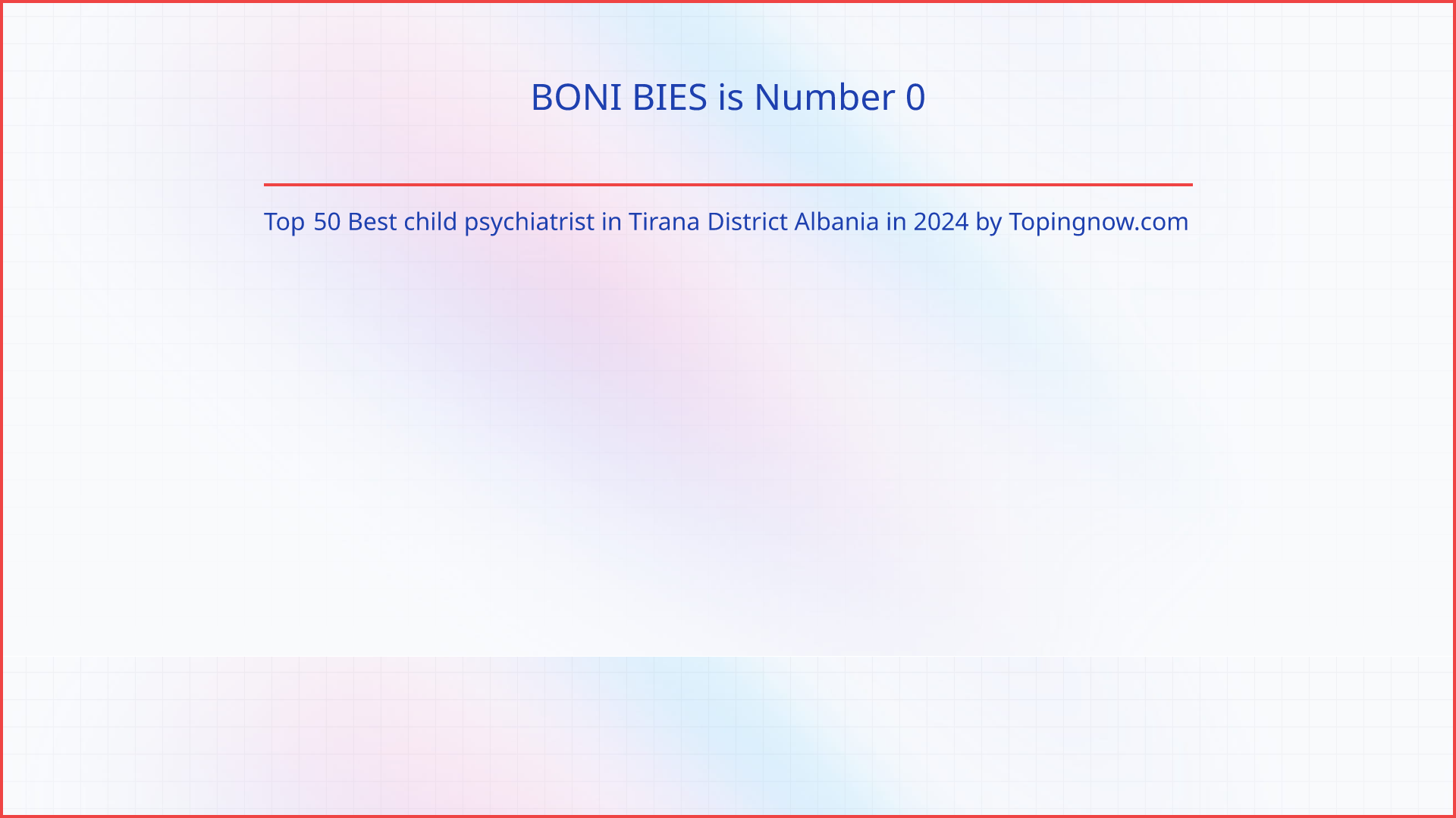 BONI BIES: Top 50 Best child psychiatrist in Tirana District Albania in 2024