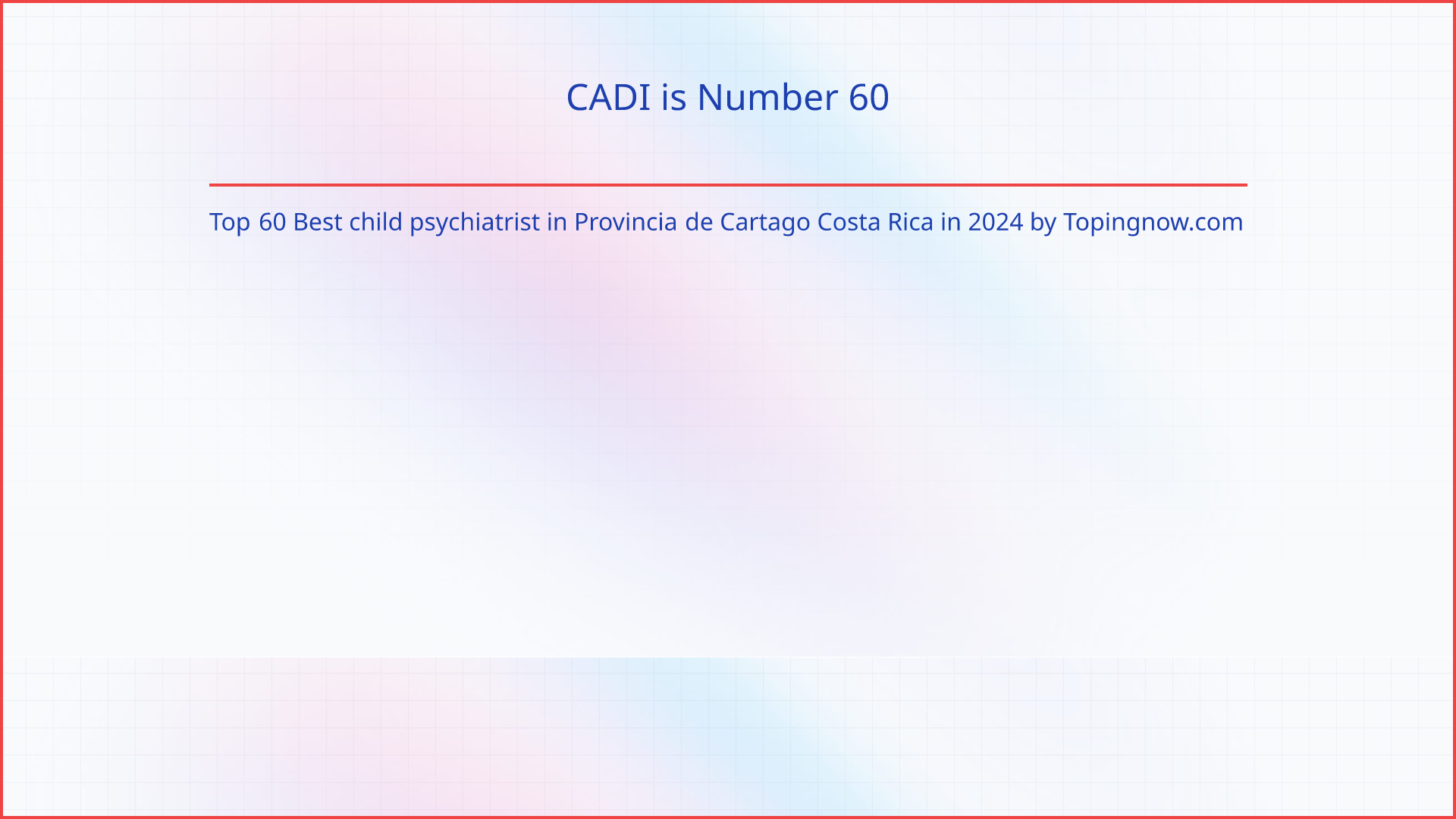 CADI: Top 60 Best child psychiatrist in Provincia de Cartago Costa Rica in 2025