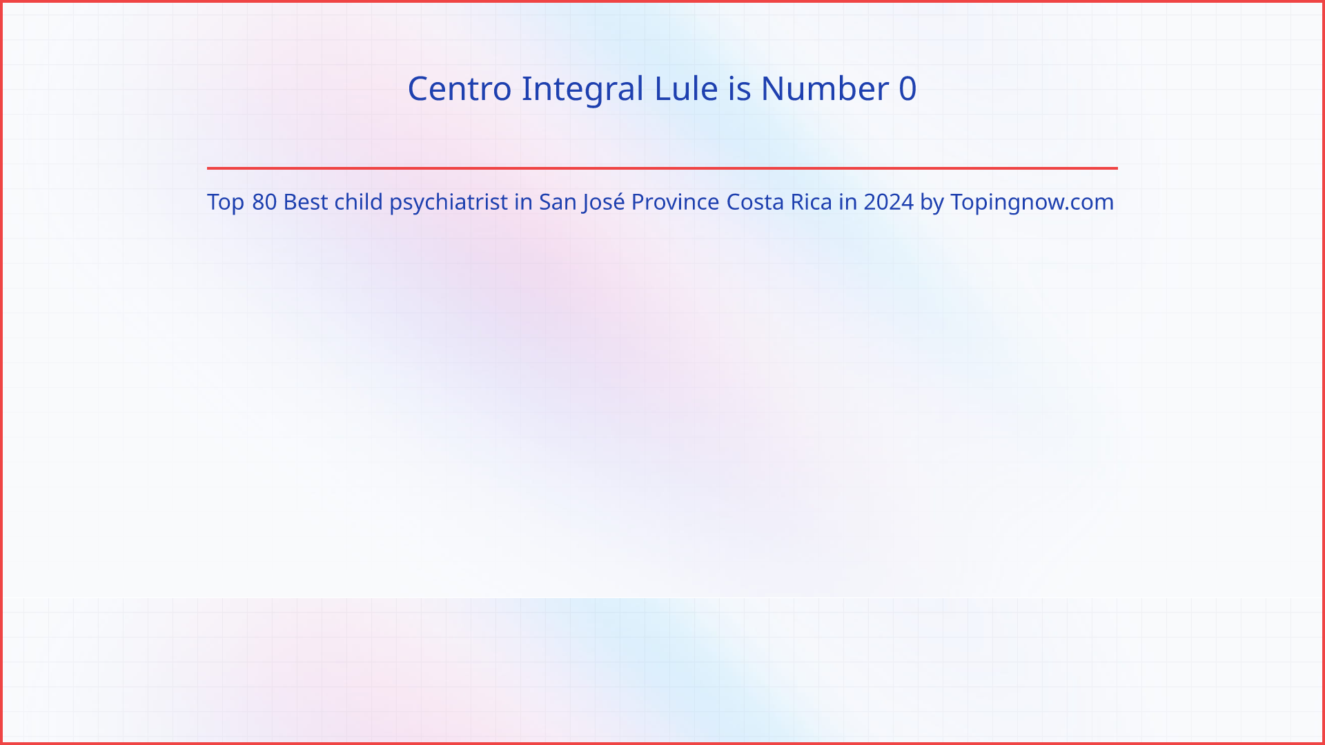 Centro Integral Lule: Top 80 Best child psychiatrist in San José Province Costa Rica in 2024