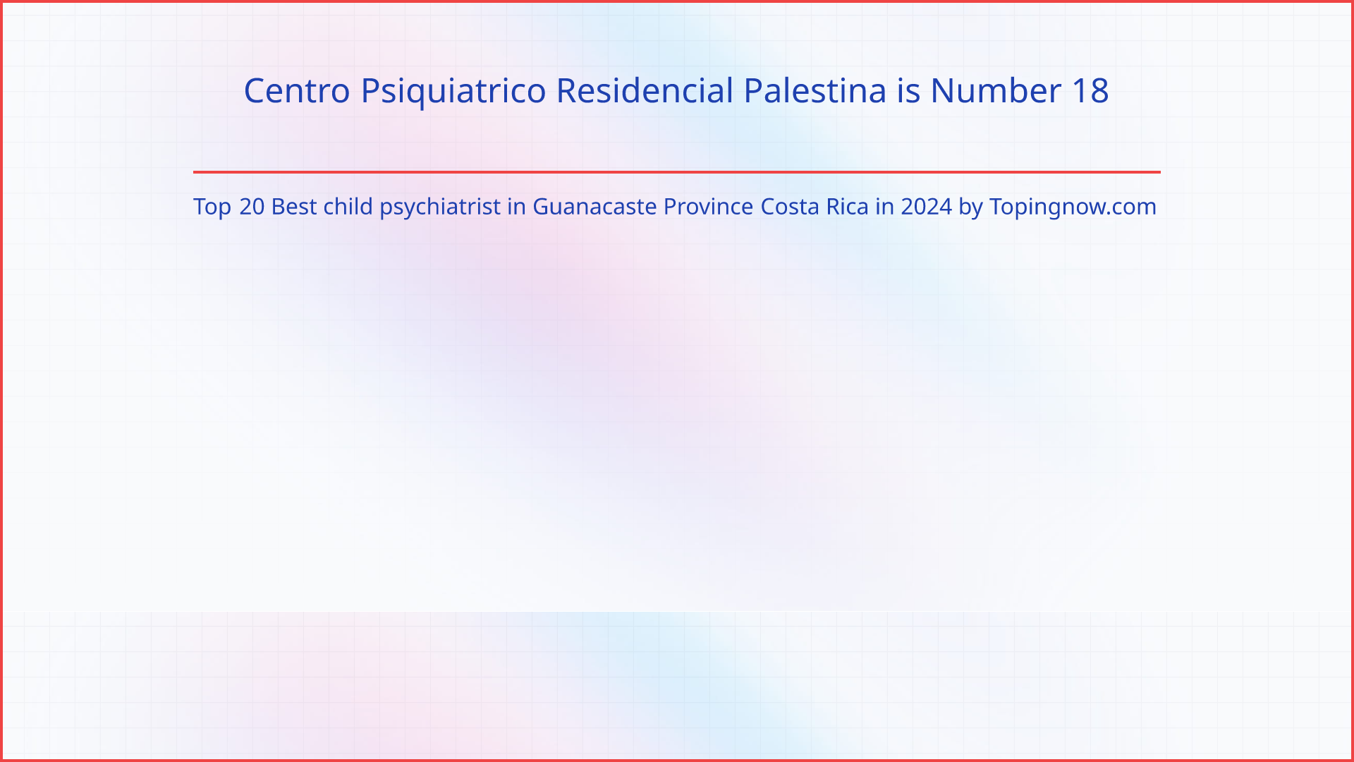 Centro Psiquiatrico Residencial Palestina: Top 20 Best child psychiatrist in Guanacaste Province Costa Rica in 2024