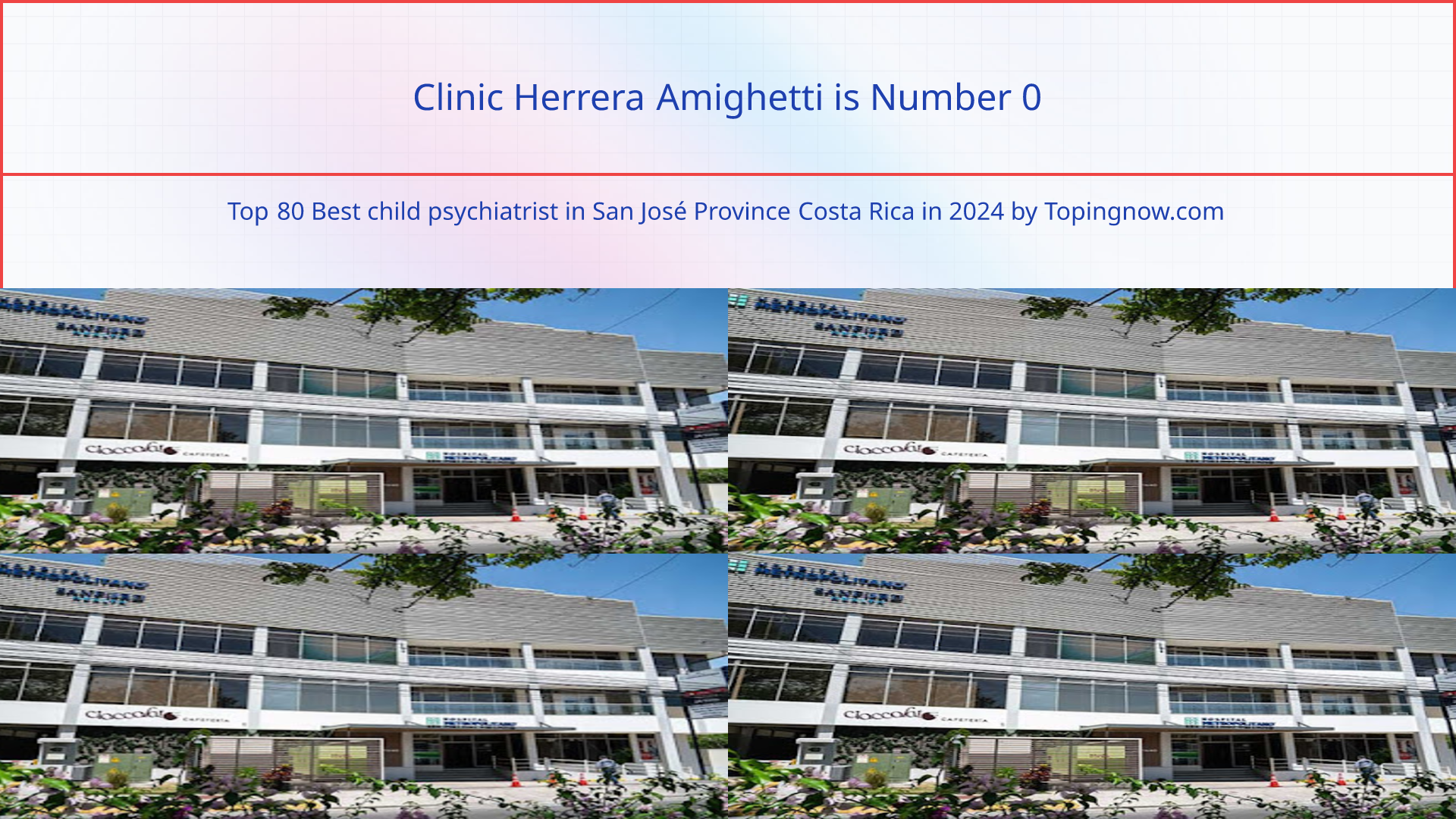 Clinic Herrera Amighetti: Top 80 Best child psychiatrist in San José Province Costa Rica in 2024