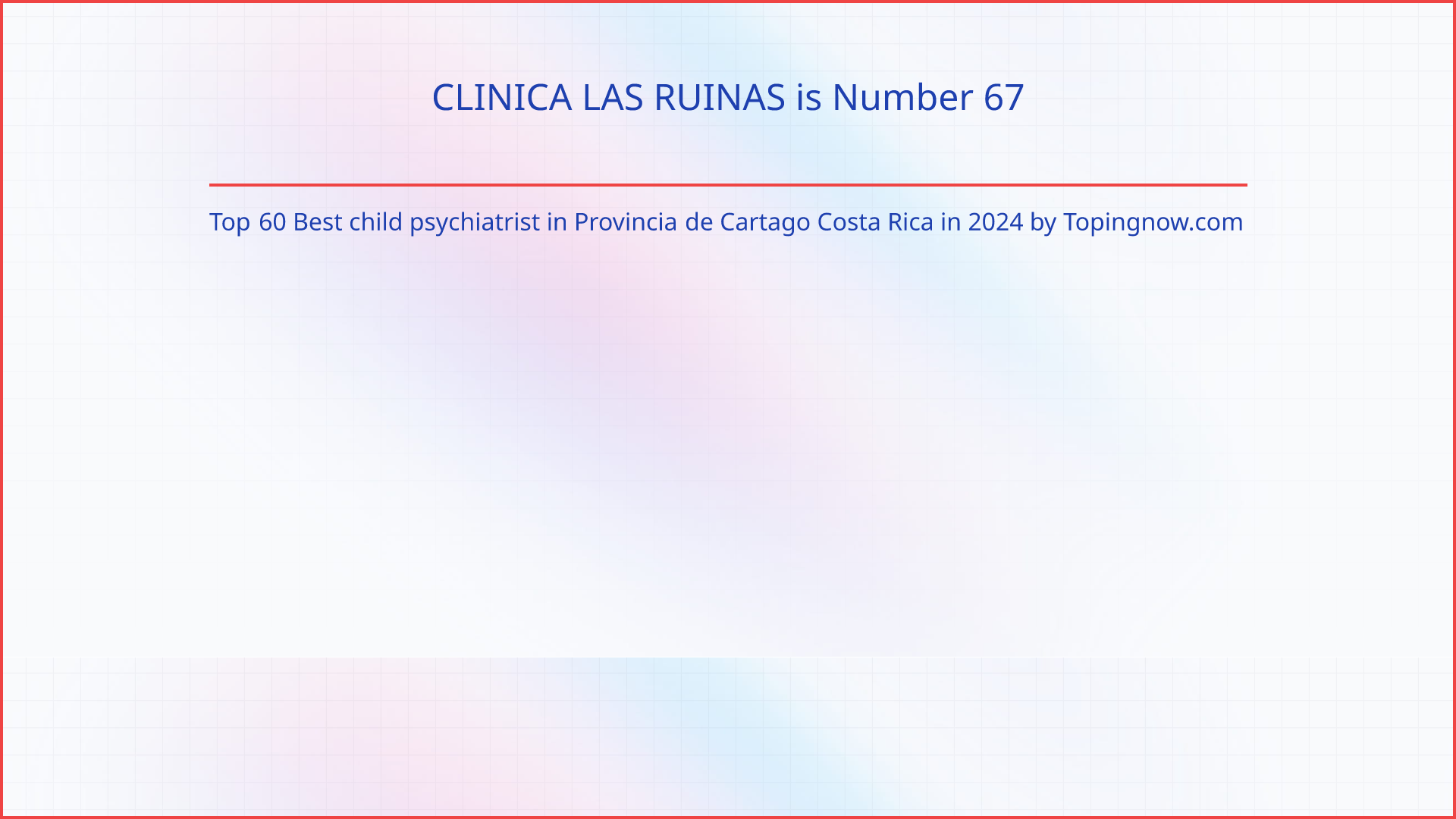 CLINICA LAS RUINAS: Top 60 Best child psychiatrist in Provincia de Cartago Costa Rica in 2024
