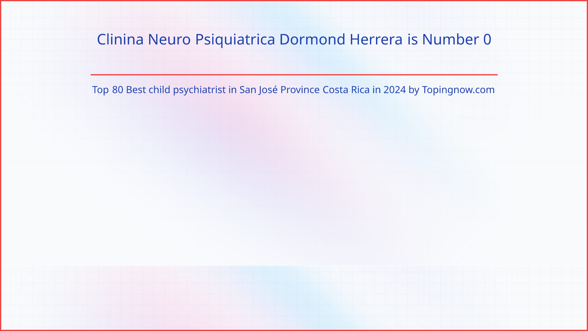 Clinina Neuro Psiquiatrica Dormond Herrera: Top 80 Best child psychiatrist in San José Province Costa Rica in 2024
