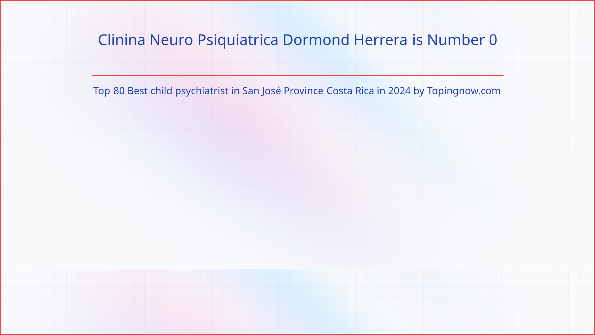 Clinina Neuro Psiquiatrica Dormond Herrera: Top 80 Best child psychiatrist in San José Province Costa Rica in 2025