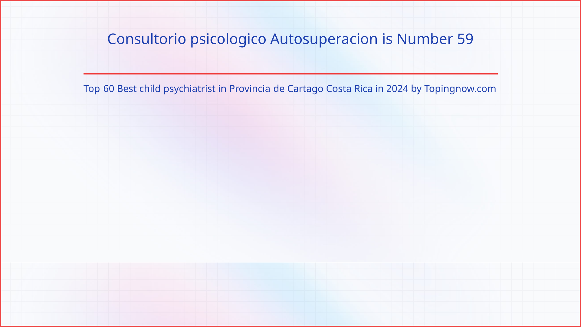 Consultorio psicologico Autosuperacion: Top 60 Best child psychiatrist in Provincia de Cartago Costa Rica in 2024