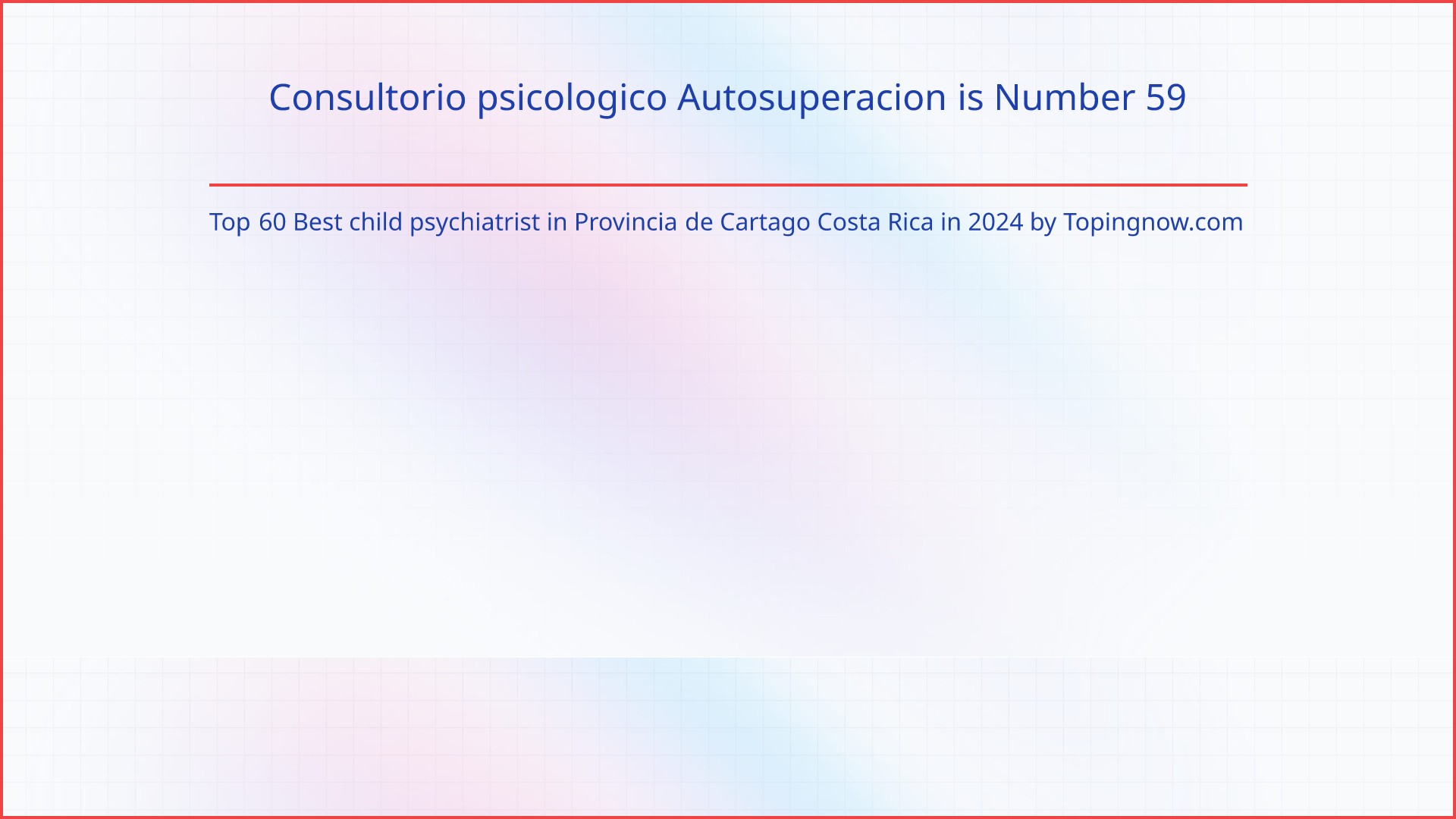 Consultorio psicologico Autosuperacion: Top 60 Best child psychiatrist in Provincia de Cartago Costa Rica in 2025