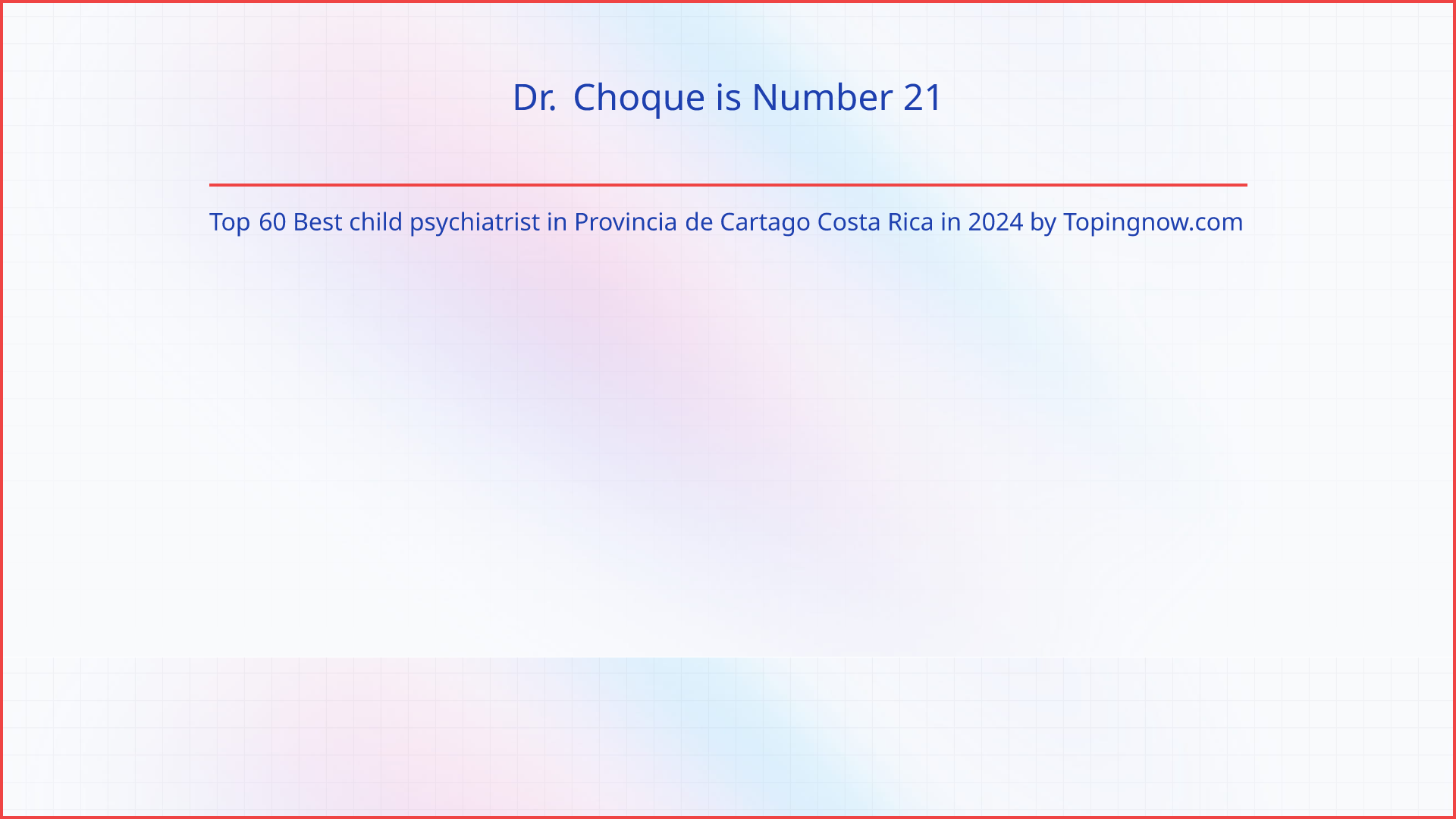 Dr. Choque: Top 60 Best child psychiatrist in Provincia de Cartago Costa Rica in 2025