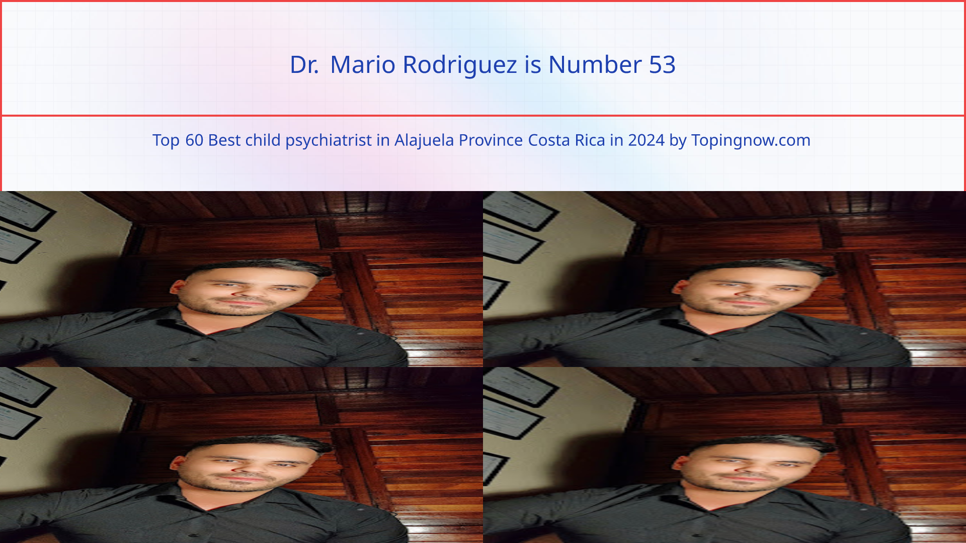 Dr. Mario Rodriguez: Top 60 Best child psychiatrist in Alajuela Province Costa Rica in 2024