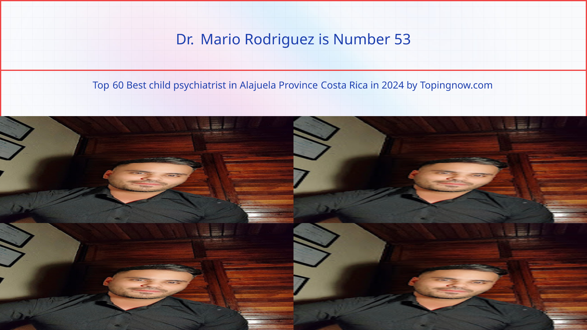 Dr. Mario Rodriguez: Top 60 Best child psychiatrist in Alajuela Province Costa Rica in 2025