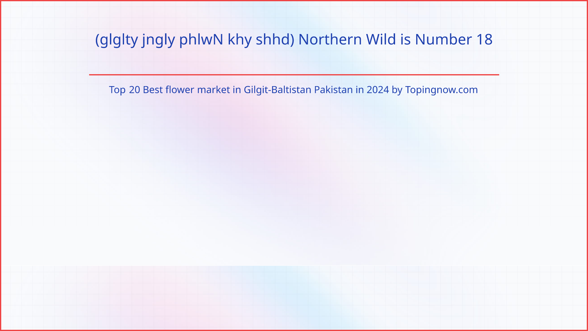(glglty jngly phlwN khy shhd) Northern Wild: Top 20 Best flower market in Gilgit-Baltistan Pakistan in 2024