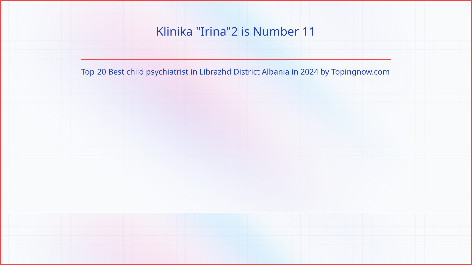 Klinika "Irina"2: Top 20 Best child psychiatrist in Librazhd District Albania in 2024