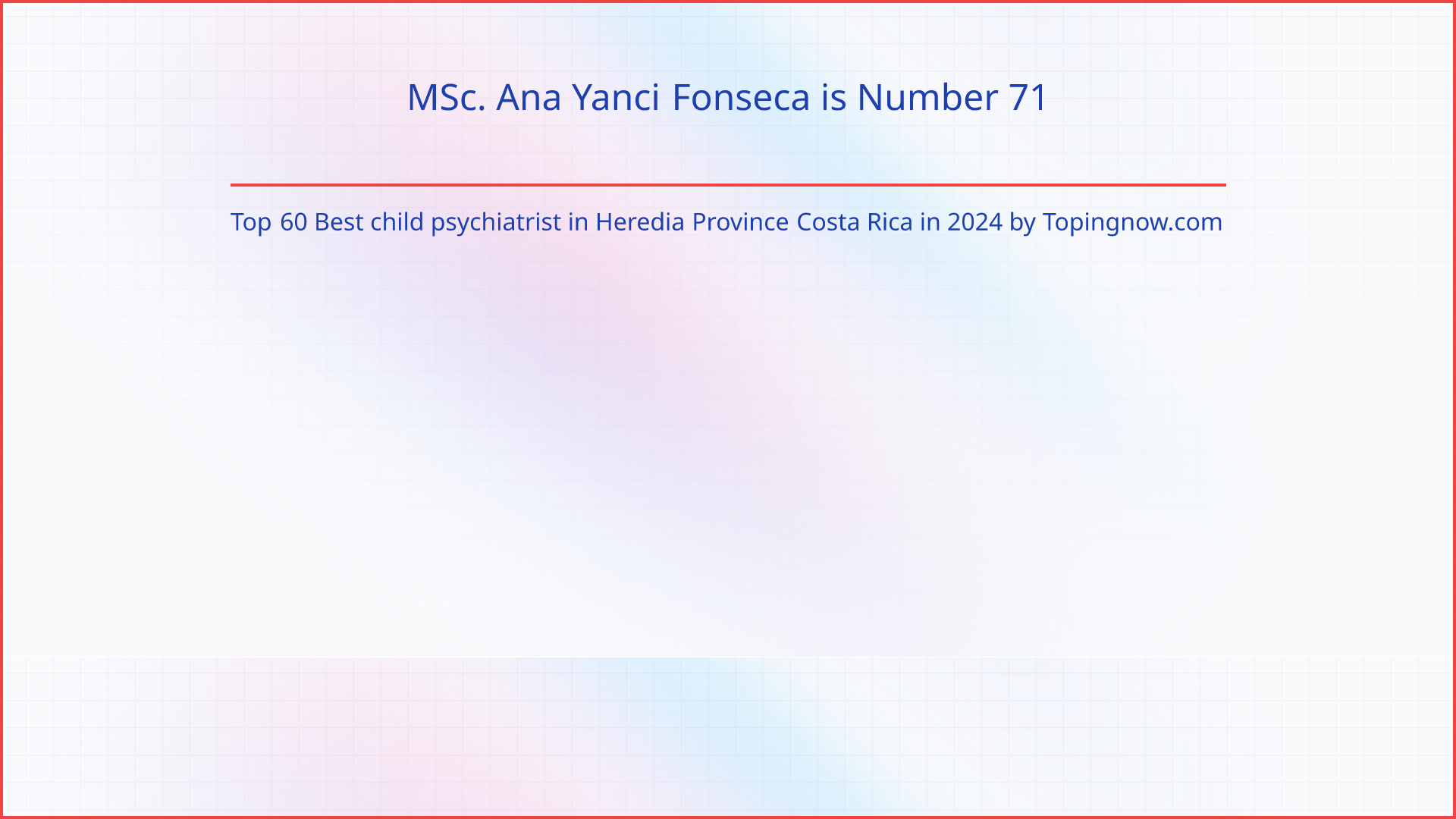 MSc. Ana Yanci Fonseca: Top 60 Best child psychiatrist in Heredia Province Costa Rica in 2024