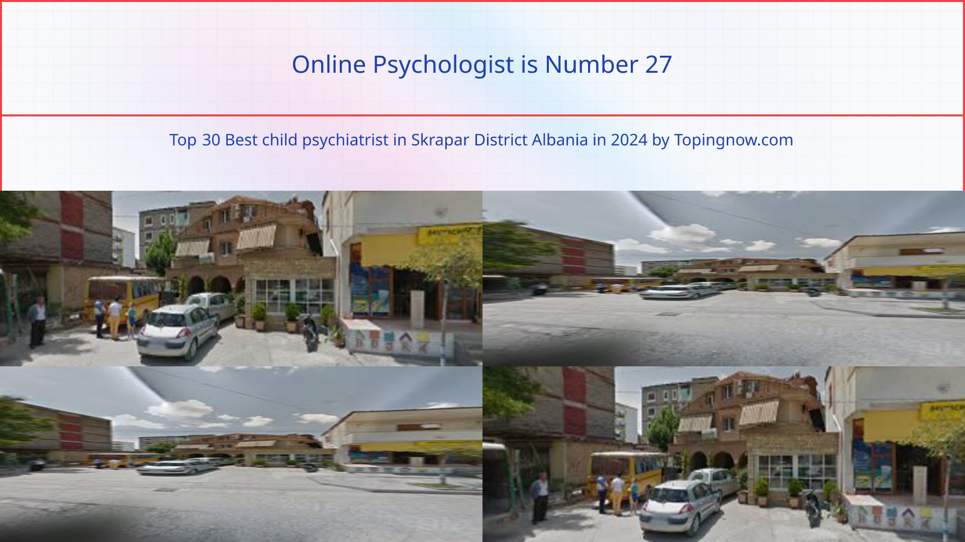 Online Psychologist: Top 30 Best child psychiatrist in Skrapar District Albania in 2024