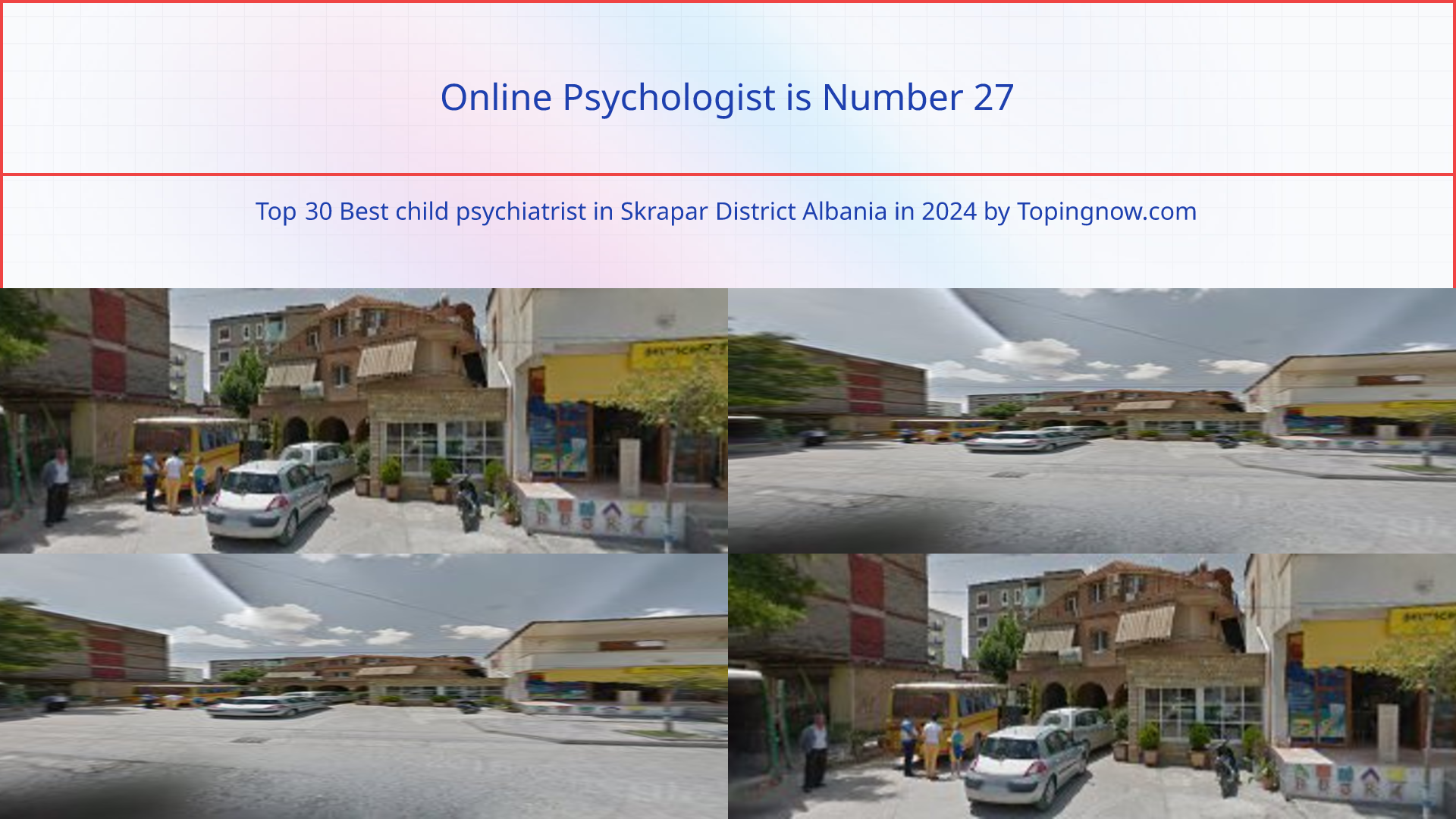 Online Psychologist: Top 30 Best child psychiatrist in Skrapar District Albania in 2025