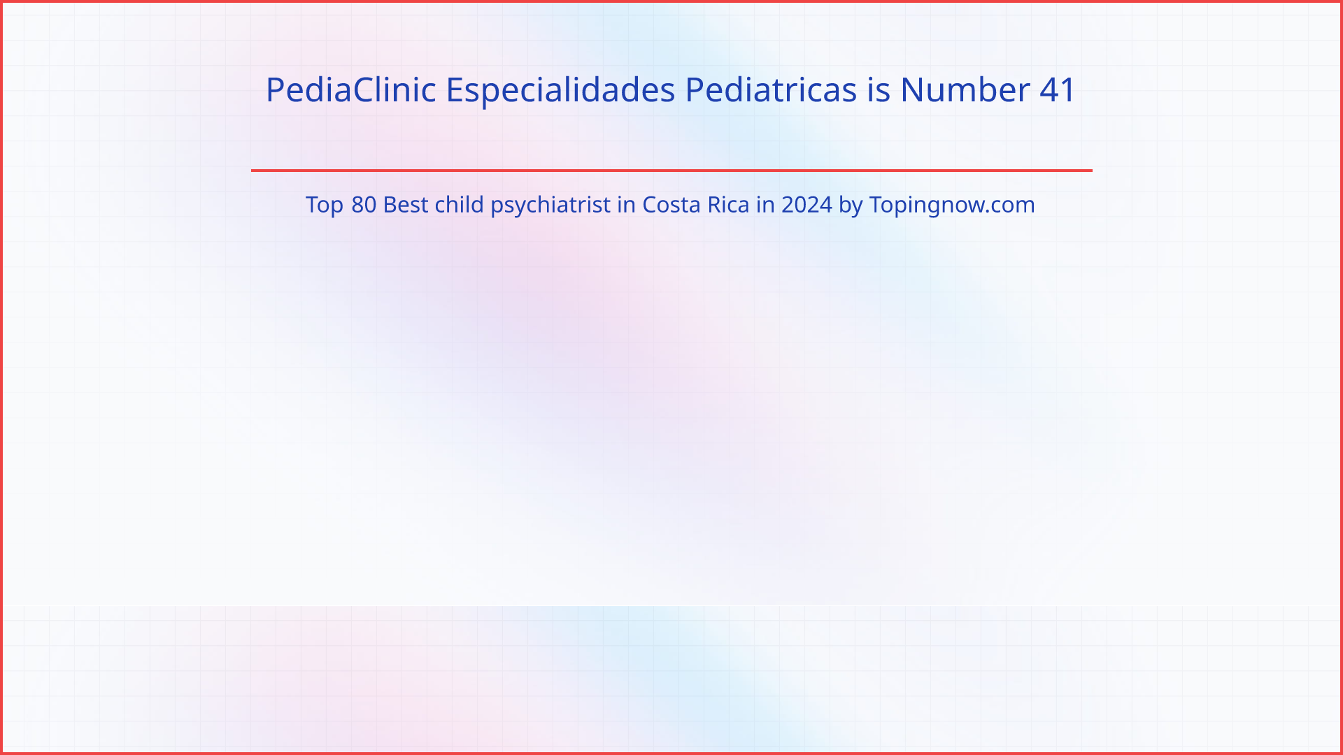 PediaClinic Especialidades Pediatricas: Top 80 Best child psychiatrist in Costa Rica in 2024