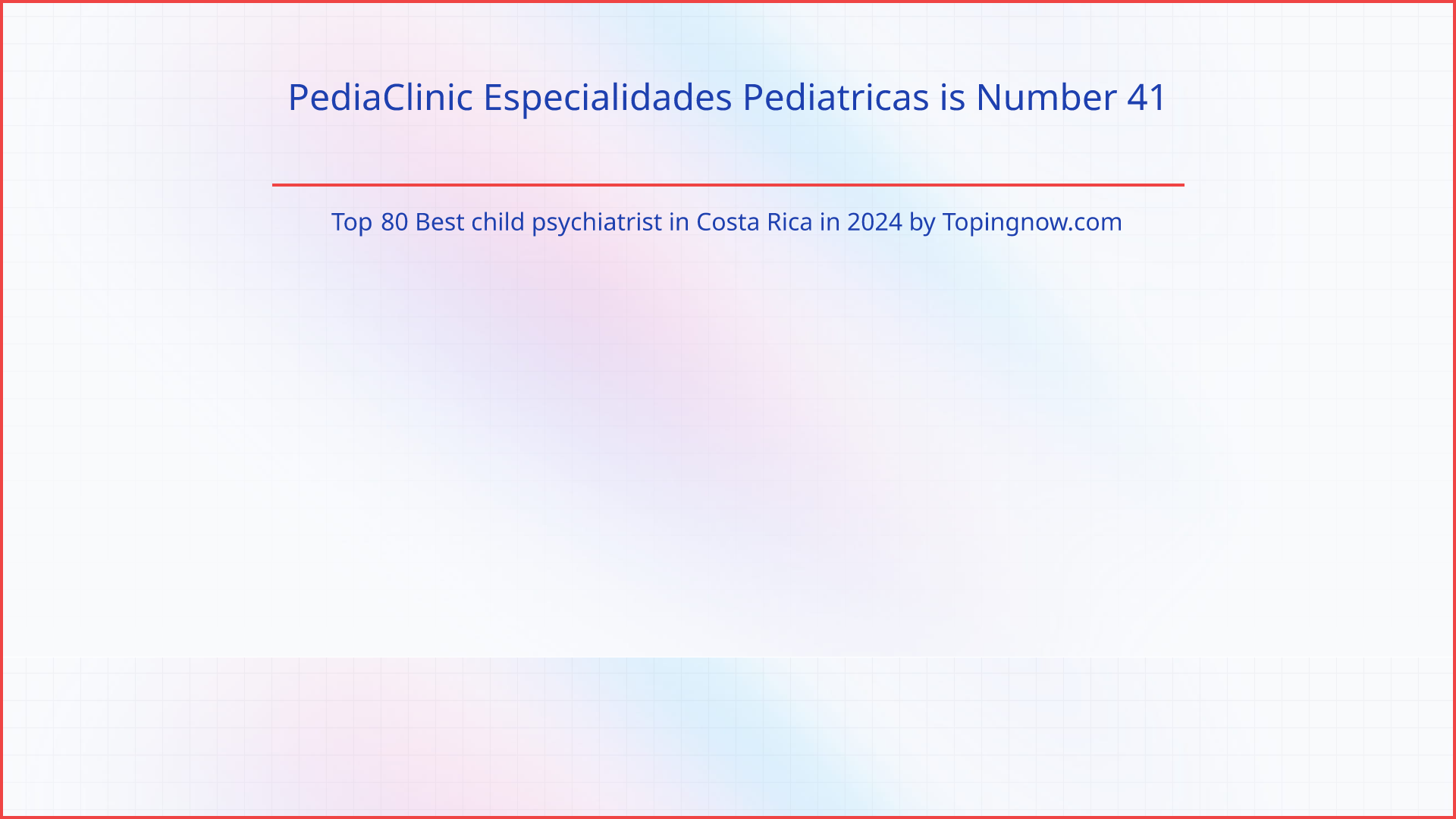 PediaClinic Especialidades Pediatricas: Top 80 Best child psychiatrist in Costa Rica in 2025