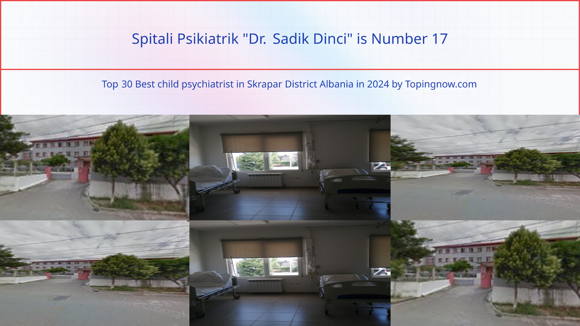 Spitali Psikiatrik "Dr. Sadik Dinci": Top 30 Best child psychiatrist in Skrapar District Albania in 2025